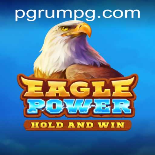 Discovering the Exciting World of EaglePower: A Riveting Rumpg Experience